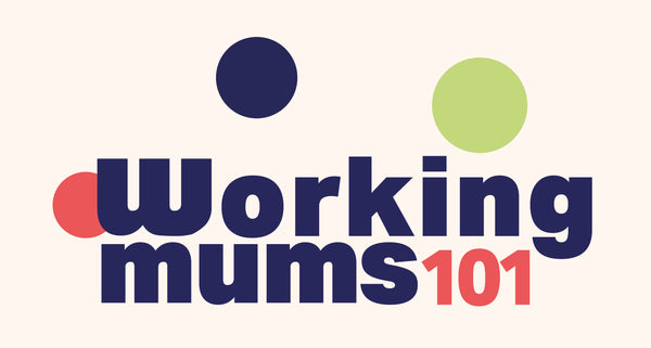 Working Mums 101